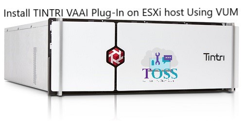 Install TINTRI VAAI Plug-In ESXi host Using VUM